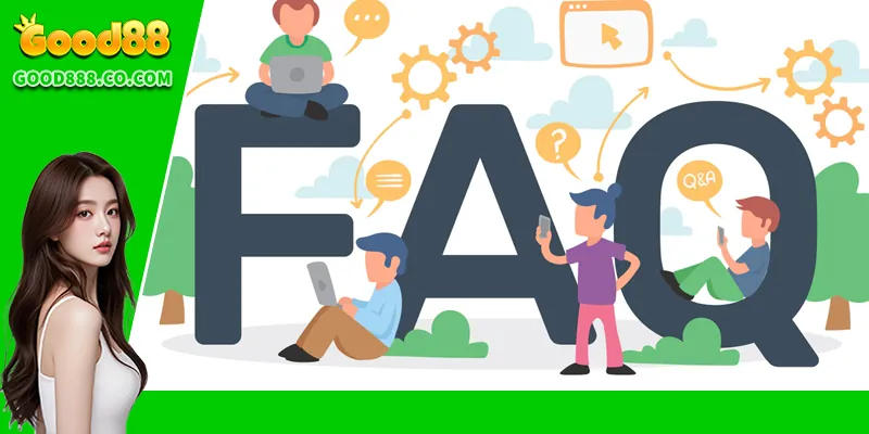 FAQs Good88 Câu hỏi thường gặp về game và dịch vụ
