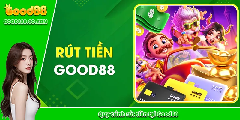 Good88 | Nhà Cái Good88 - Trang Cá Cược Trực Tuyến Uy Tín #1 Quy trình rút tiền tại Good88