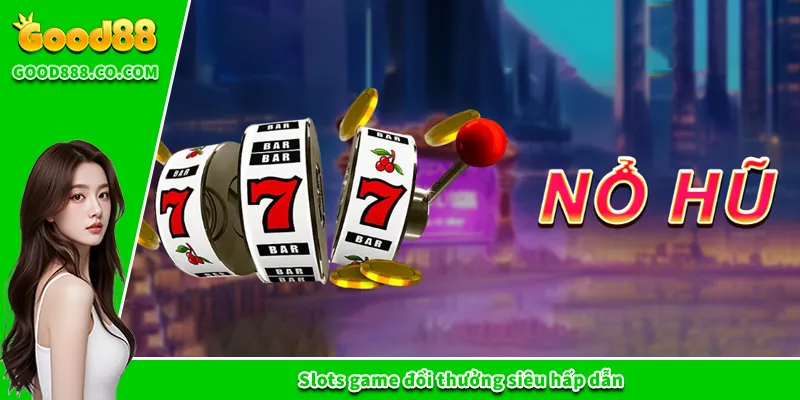 Good88 | Nhà Cái Good88 - Trang Cá Cược Trực Tuyến Uy Tín #1 Slots game đổi thưởng siêu hấp dẫn
